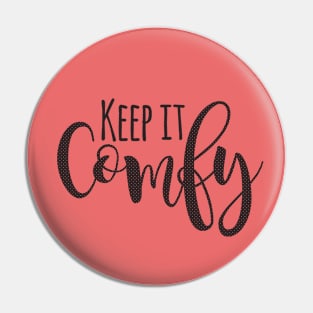 Keep It, Comfy Pin