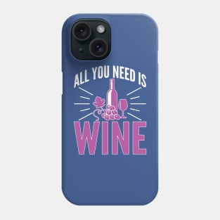 all you need is wine 2 Phone Case