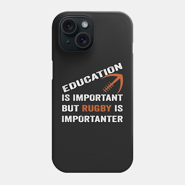 Education Is Important But Rugby Is Importanter Funny Quote Design Phone Case by shopcherroukia