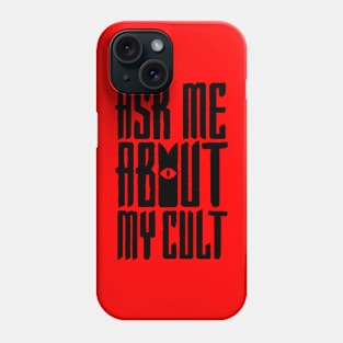 Ask Me About My Cult v3 Phone Case