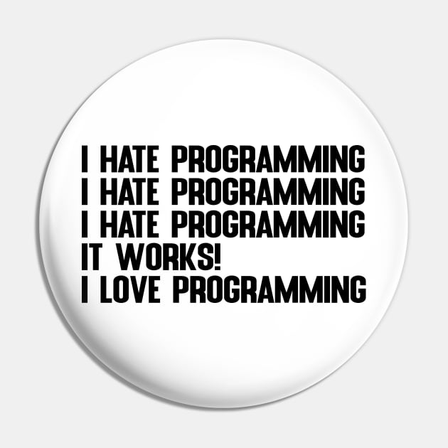 I Hate / Love Programming Gift for Programmers & Coders Pin by DragonTees