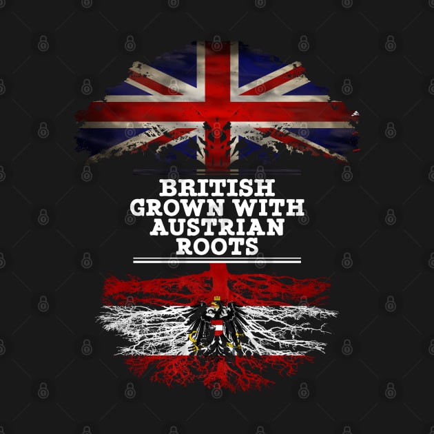 British Grown With Austrian Roots - Gift for Austria With Roots From Austrian by Country Flags