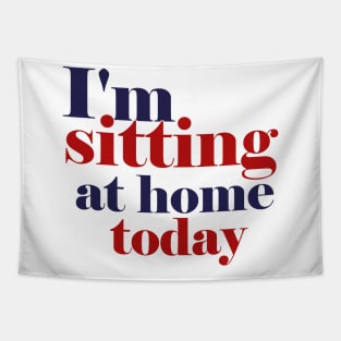 i'm sitting at home today Tapestry