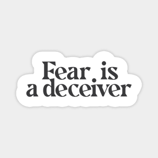 Fear is a deceiver Magnet