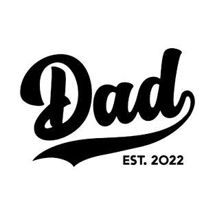 Dad Est. 2022 ! T-Shirt