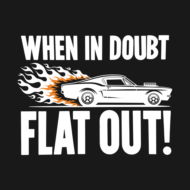 When In Doubt Flat Out! by Francois Ringuette