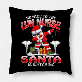 Be Nice To The Lvn Nurse Santa is Watching Pillow