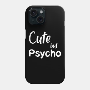 Cute But Psycho white Phone Case