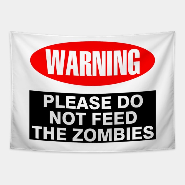 WARNING Do Not Feed the Zombies Tapestry by DavesTees