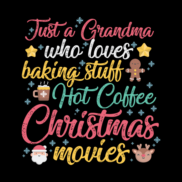 Just a Grandma who loves Baking Stuff Hot Coffee Christmas Movies by artbyabbygale