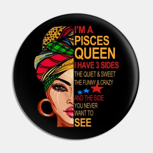 Pisces Queen I Have 3 Sides Pin