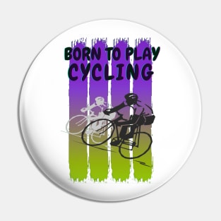 Born to play cycling Pin