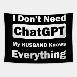 I don't need chatgpt my husband knows everything Tapestry