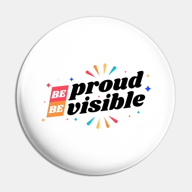 Be Proud Be Visible Pin by MajorCompany