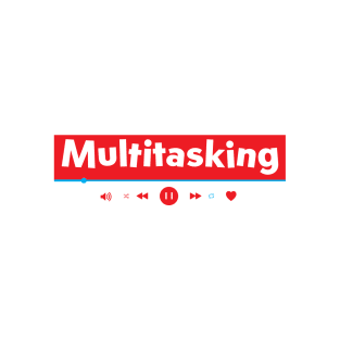 multitasking play T-Shirt