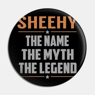 SHEEHY The Name The Myth The Legend Pin