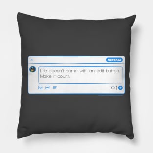 Life Doesn't Come With An Edit Button Pillow