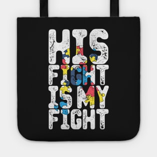 His Fight Is My Fight Autism Awareness And Support Tote