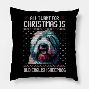 All I Want for Christmas is Old English Sheepdog - Christmas Gift for Dog Lover Pillow