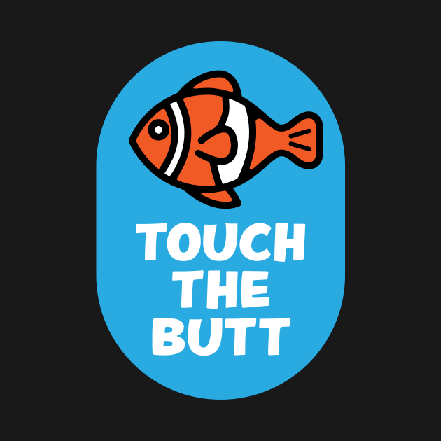 Touch the butt by The Local Sticker Shop