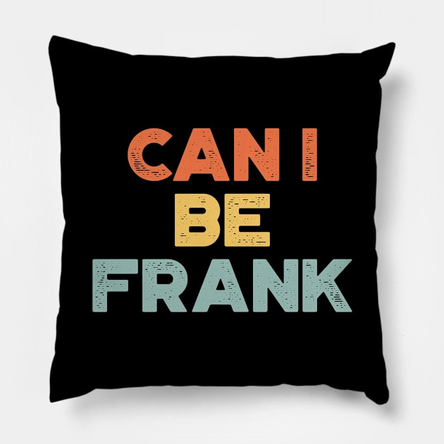 Can I Be Frank Sunset Funny Pillow by truffela