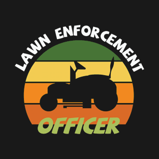 Lawn Enforcement Officer Gardening Lawn T-Shirt