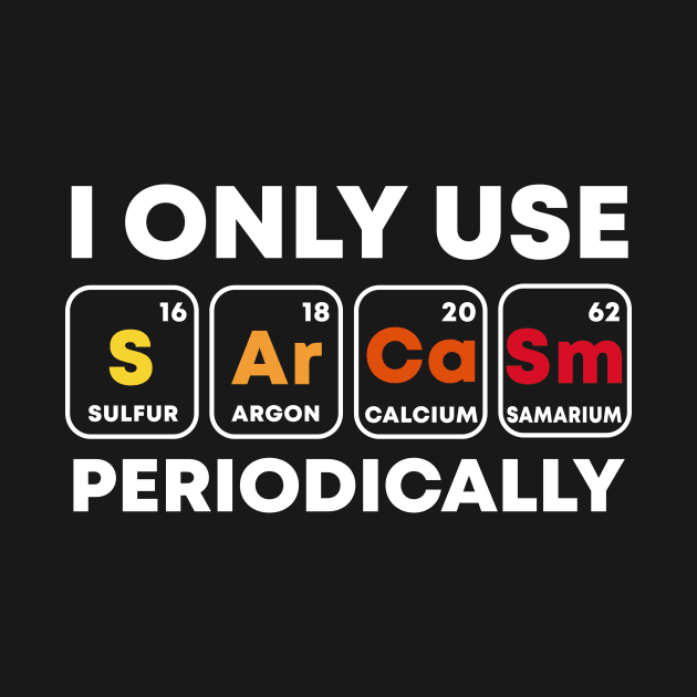 Sarcasm - I use it periodically by MaikaeferDesign