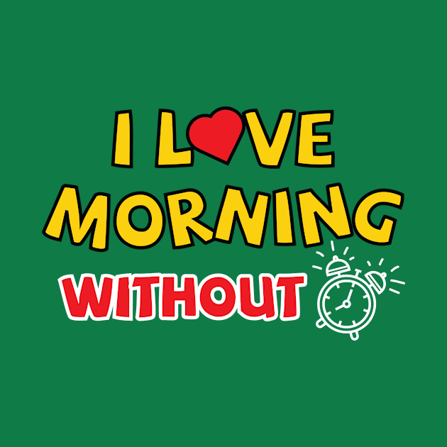 I love morning without an alarm by Amrshop87