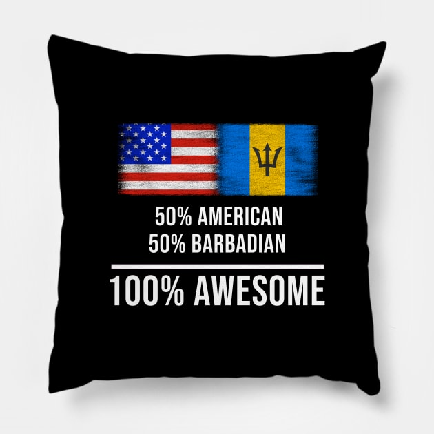 50% American 50% Barbadian 100% Awesome - Gift for Barbadian Heritage From Barbados Pillow by Country Flags