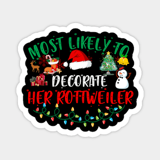 Most Likely To Decorate Her Rottweiler Funny Christmas Gifts Magnet