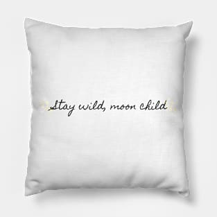 Stay wild, moon child - Life Quotes Pillow