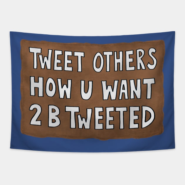 Tweet others how u want 2 b tweeted (white) Tapestry by sparkling-in-silence