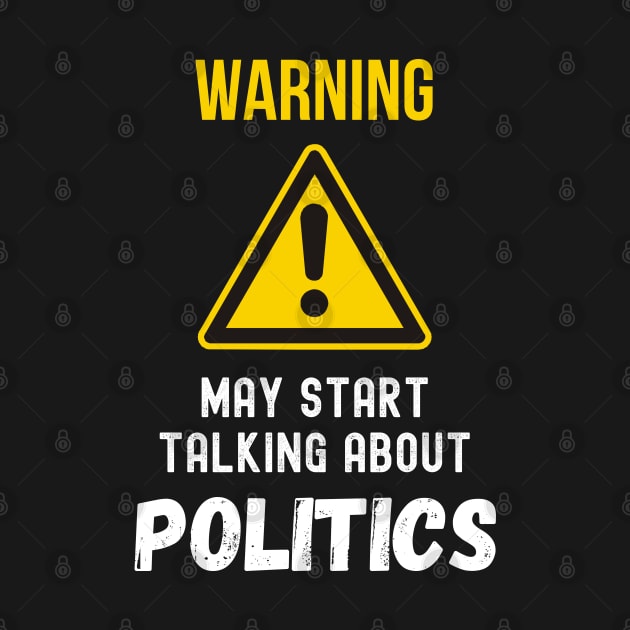 warning may start talking about politics funny saying by Hohohaxi