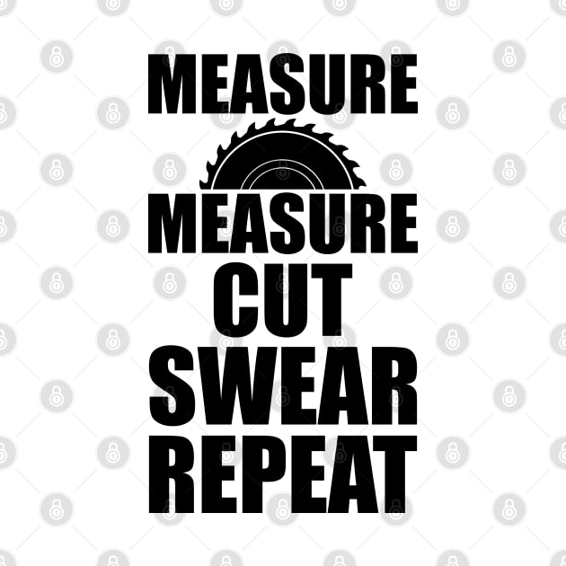 Lumberjack - Measure Measure Cut Swear Repeat by KC Happy Shop