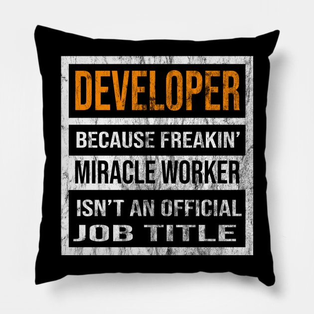 Developer Because Freaking Miracle Worker Is Not An Official Job Title Pillow by familycuteycom