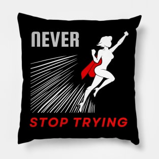 Never stop trying motivational design Pillow