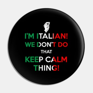 I'M Italian We Don'T Do T Keep Calm Thing Pin