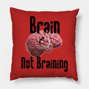 Brain not Braining Pillow