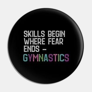 Skills begin where Fear ends Gymnastics Acrobatic Gymnast Pin