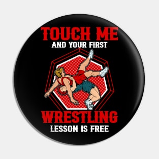 touch me and your first wrestling lesson is free wrestling Pin