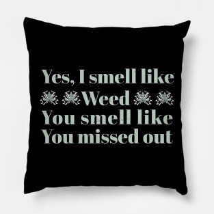 Weed I Smell Like Weed Funny Pillow