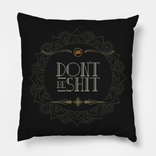 New Religion: Don't Be Shit. Pillow