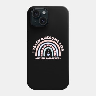 I teach awesome kids with autism Phone Case