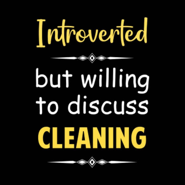 Introverted But Willing To Discuss Cleaning Clean Cleaner by Happy Life