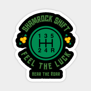 Shamrock Shift Feel The Luck Hear The Roar Irish Racing Lucky Shifter Gears Racecar St Patrick's Day Street Car St Paddy's Day Clover Dollar Sign Magnet