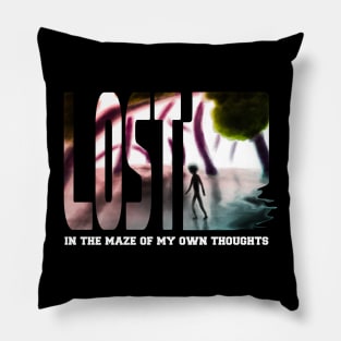 Lost in the maze of my own thoughts Pillow