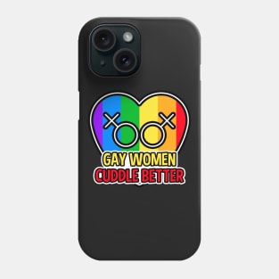 Gay Women Cuddle Better LGBT Phone Case