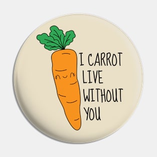 I Carrot Live Without You Pin