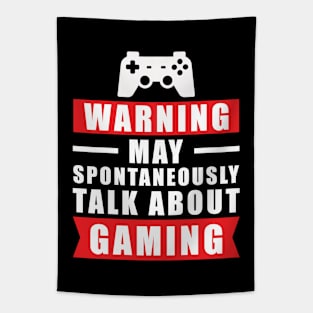 Warning May Spontaneously Talk About Gaming - Funny Gamer Quote Tapestry