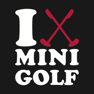 I love Minigolf T-Shirt